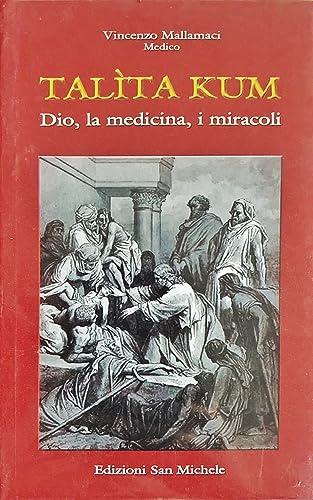 Talìta Kum. Dio, la medicina, i miracoli