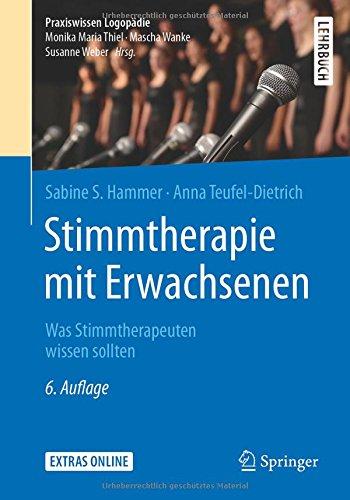 Stimmtherapie mit Erwachsenen: Was Stimmtherapeuten wissen sollten (Praxiswissen Logopädie)