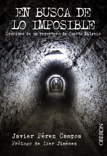 En busca de lo imposible : crónicas de un reportero de Cuarto Milenio (Libros singulares)