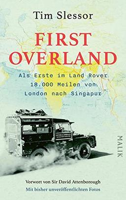 First Overland. Als Erste im Land Rover 18.000 Meilen von London nach Singapur: Vorwort von Sir David Attenborough | Der Originalbericht der ... 1955/1956 erstmals auf Deutsch