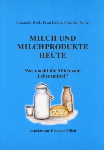 Milch und Milchprodukte heute - Was macht die Milch zum Lebensmittel?: Aspekte zur Demeter Milch