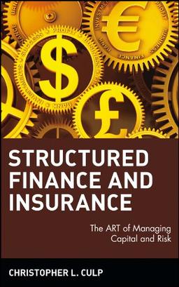 Structured Finance and Insurance: The Art of Managing Capital and Risk (Wiley Finance)