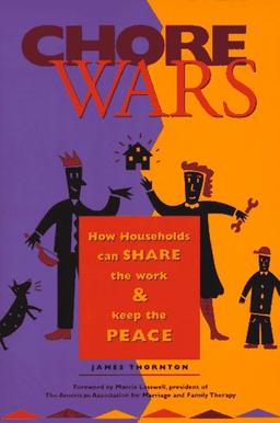 Chore Wars: How Households Can Share the Work & Keep the Peace: How Households Can Share the Work and Keep the Peace