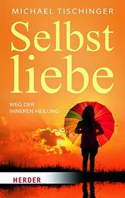 Selbstliebe: Weg der inneren Heilung