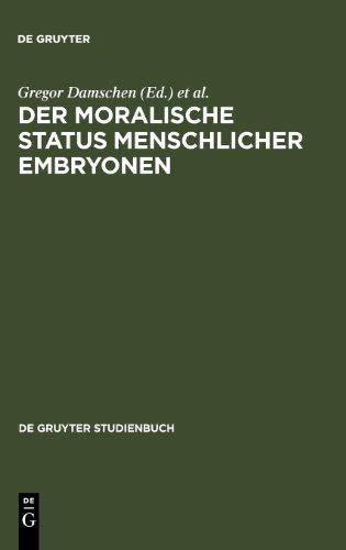 Der moralische Status menschlicher Embryonen. Pro und contra Spezies-, Kontinuums-, Identitäts- und Potentialitätsargument.