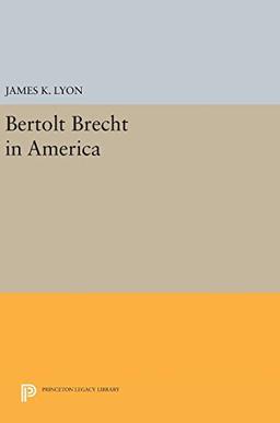 Bertolt Brecht in America (Princeton Legacy Library)