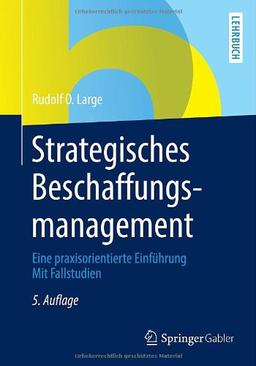 Strategisches Beschaffungsmanagement: Eine praxisorientierte Einführung Mit Fallstudien