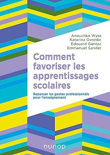 Comment favoriser les apprentissages scolaires : repenser les gestes professionnels pour l'enseignement