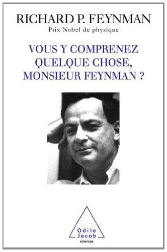 Vous y comprenez quelque chose, Monsieur Feynman ?