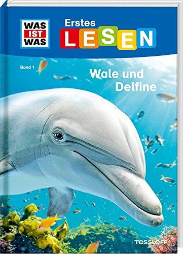 WAS IST WAS Erstes Lesen, Band 1: Wale und Delfine: Was sind Wale? Welche Wale gibt es, was fressen sie?