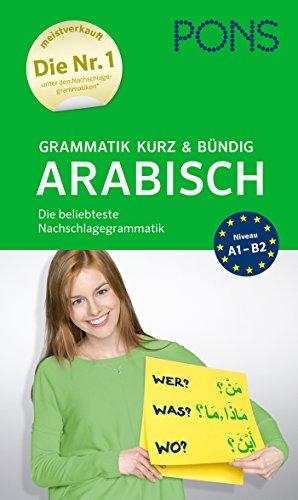 PONS Grammatik kurz und bündig Arabisch: Einfach, verständlich, übersichtlich