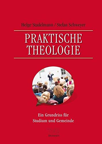 Praktische Theologie: Ein Grundriss für Studium und Gemeinde