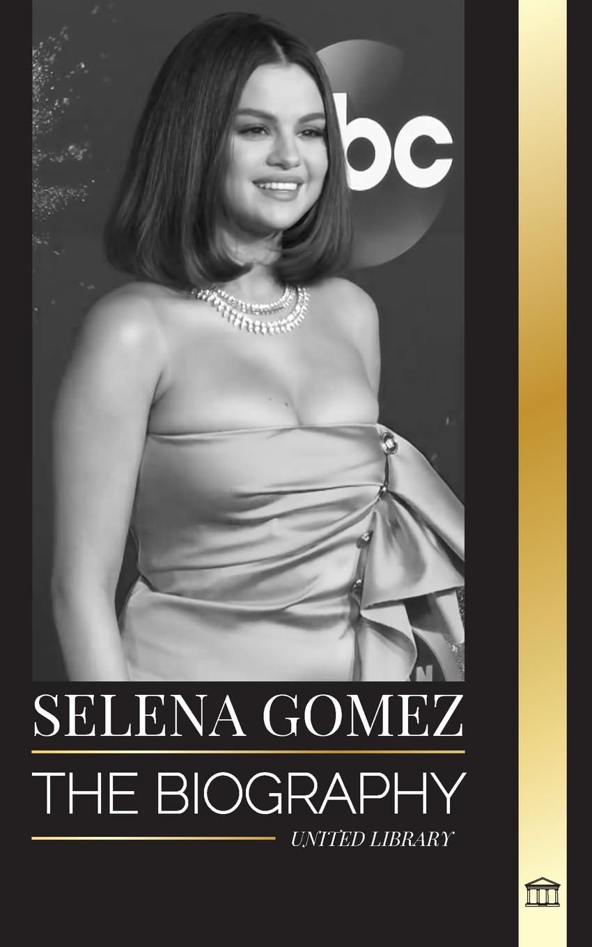 Selena Gomez: The biography of a child actress that became a multi-talented superstar and businesswoman (Artists)