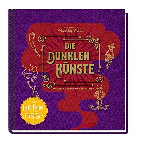 J. K. Rowlings magische Welt: Wizarding WorldTM: Die dunklen Künste: Das Handbuch zu den Filmen