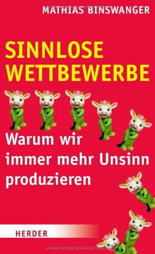 Sinnlose Wettbewerbe: Warum wir immer mehr Unsinn produzieren