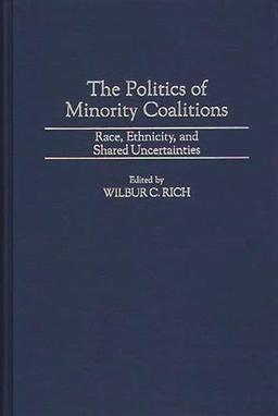 The Politics of Minority Coalitions: Race, Ethnicity, and Shared Uncertainties