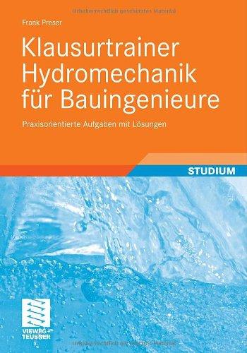 Klausurtrainer Hydromechanik für Bauingenieure: Praxisorientierte Aufgaben mit Lösungen