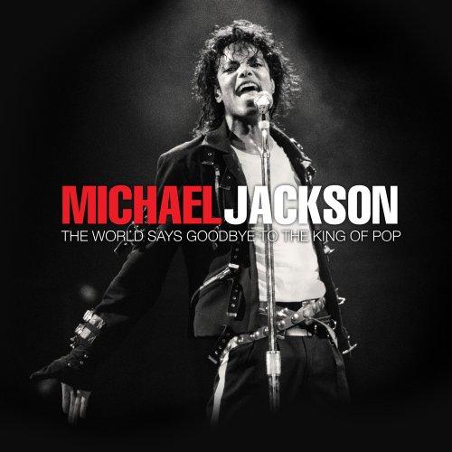 Michael Jackson: The World Says Goodbye to the King of Pop, 1958-2009