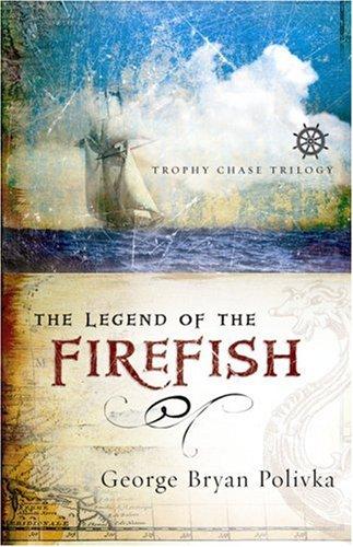 The Legend of the Firefish (Trophy Chase Trilogy, Band 1)