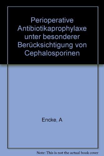 Perioperative Antibiotikaprophylaxe unter besonderer Berücksichtigung von Cephalosporinen