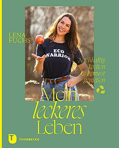 Mein leckeres Leben: Nachhaltig kochen & bewusst genießen. Rezepte & Inspirationen