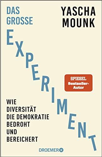 Das große Experiment: Wie Diversität die Demokratie bedroht und bereichert. Der Bestseller-Autor von "Zerfall der Demokratie" über Diversität