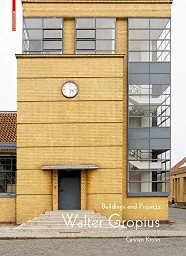 Walter Gropius: Buildings and Projects