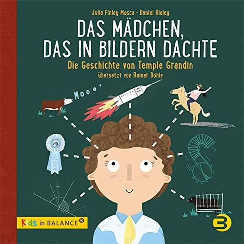 Das Mädchen, das in Bildern dachte: Die Geschichte von Temple Grandin (kids in BALANCE)