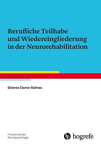 Berufliche Teilhabe und Wiedereingliederung in der Neurorehabilitation (Fortschritte der Neuropsychologie)