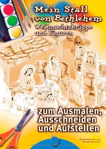 Mein Stall von Bethlehem: Weihnachtskrippe und Figuren zum Ausmalen, Ausschneiden und Aufstellen