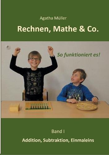 Rechnen, Mathe & Co.: Addition, Subtraktion, Einmaleins - So funktioniert's - Band I (Mathe, Rechnen & Co.)