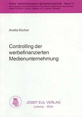 Controlling der werbefinanzierten Medienunternehmung. Telekommunikation @ Medienwirtschaft; Bd. 13