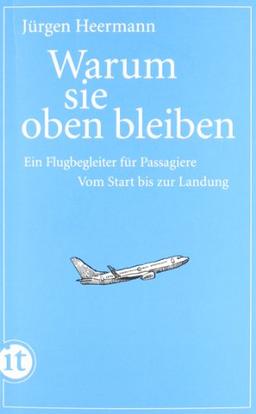 Warum sie oben bleiben: Ein Flugbegleiter für Passagiere. Vom Start bis zur Landung (insel taschenbuch)