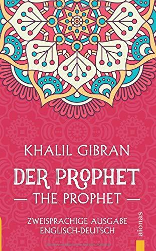 Der Prophet / The Prophet. Khalil Gibran. Zweisprachige Ausgabe Englisch-Deutsch