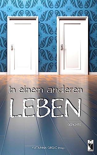 In einem anderen Leben: Gedichte (Sonderband zum Lyrik-Wettbewerb) (Frieling - Anthologien)