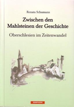 Zwischen den Mahlsteinen der Geschichte: Oberschlesien im Zeitenwandel