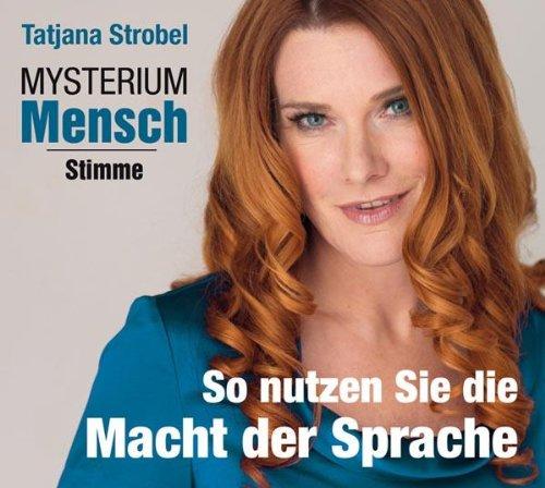 Mysterium Mensch - Stimme. So nutzen Sie die Macht der Sprache, 1 CD