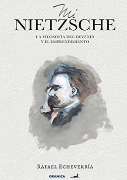 Mi Nietzsche: La Filosofía Del Devenir Y El Emprendimiento