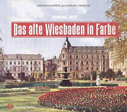 Das alte Wiesbaden in Farbe (Historischer Bildband)