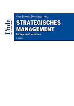 Strategisches Management: Konzepte und Methoden (Linde Lehrbuch)