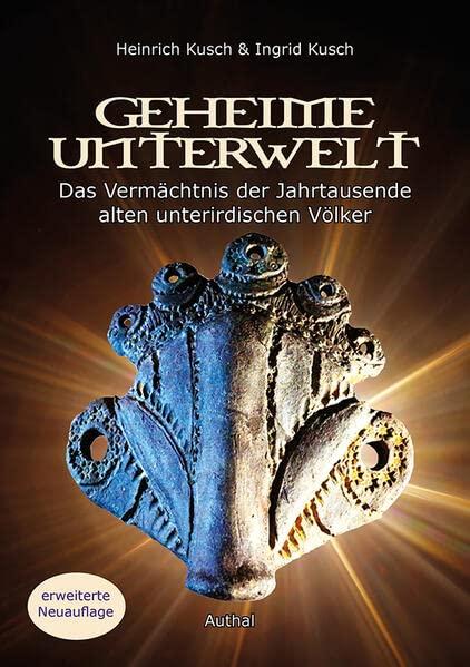 Geheime Unterwelt: Auf den Spuren von Jahrtausende alten unterirdischen Völkern: Das Vermächtnis der Jahrtausende alten unterirdischen Völkern