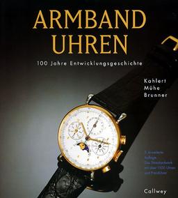 Armbanduhren. 100 Jahre Entwicklungsgeschichte