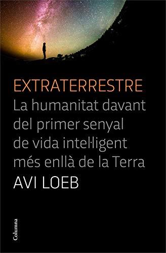 Extraterrestre: La humanitat davant del primer senyal de vida intel·ligent més anllà de la Terra (NO FICCIÓ COLUMNA)