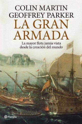 La gran armada: La mayor flota jamás vista desde la creación del mundo (Planeta)