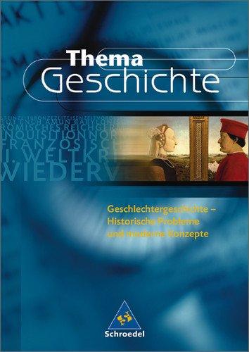 Thema Geschichte: Geschlechtergeschichte: Historische Probleme und moderne Konzepte