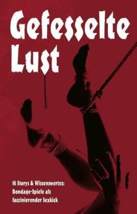 Gefesselte Lust. Fakten und Storys: Bondage-Spiele als faszinierender Sex-Kick