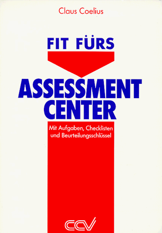 Fit fürs Assessment-Center. Mit Aufgaben, Checklisten und Beurteilungsschlüssel