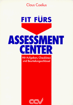 Fit fürs Assessment-Center. Mit Aufgaben, Checklisten und Beurteilungsschlüssel