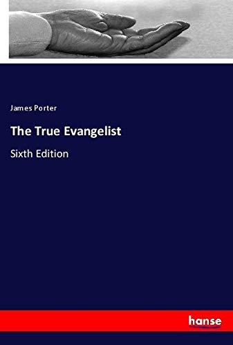 The True Evangelist: Sixth Edition