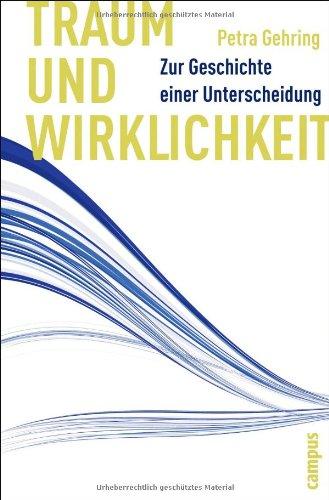 Traum und Wirklichkeit: Zur Geschichte einer Unterscheidung